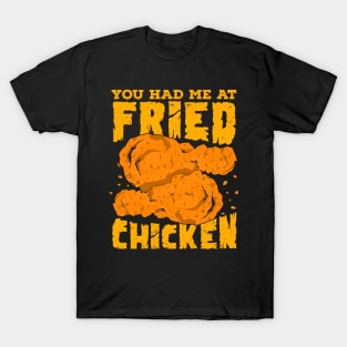 You Had Me At Fried Chicken T-Shirt